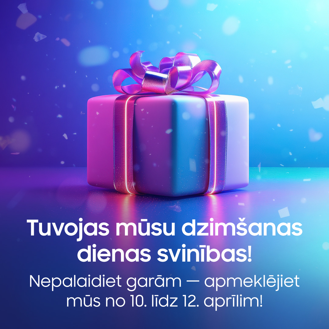 SAMSUNG VEIKALS. Tuvojas mūsu dzimšanas dienas svinības!