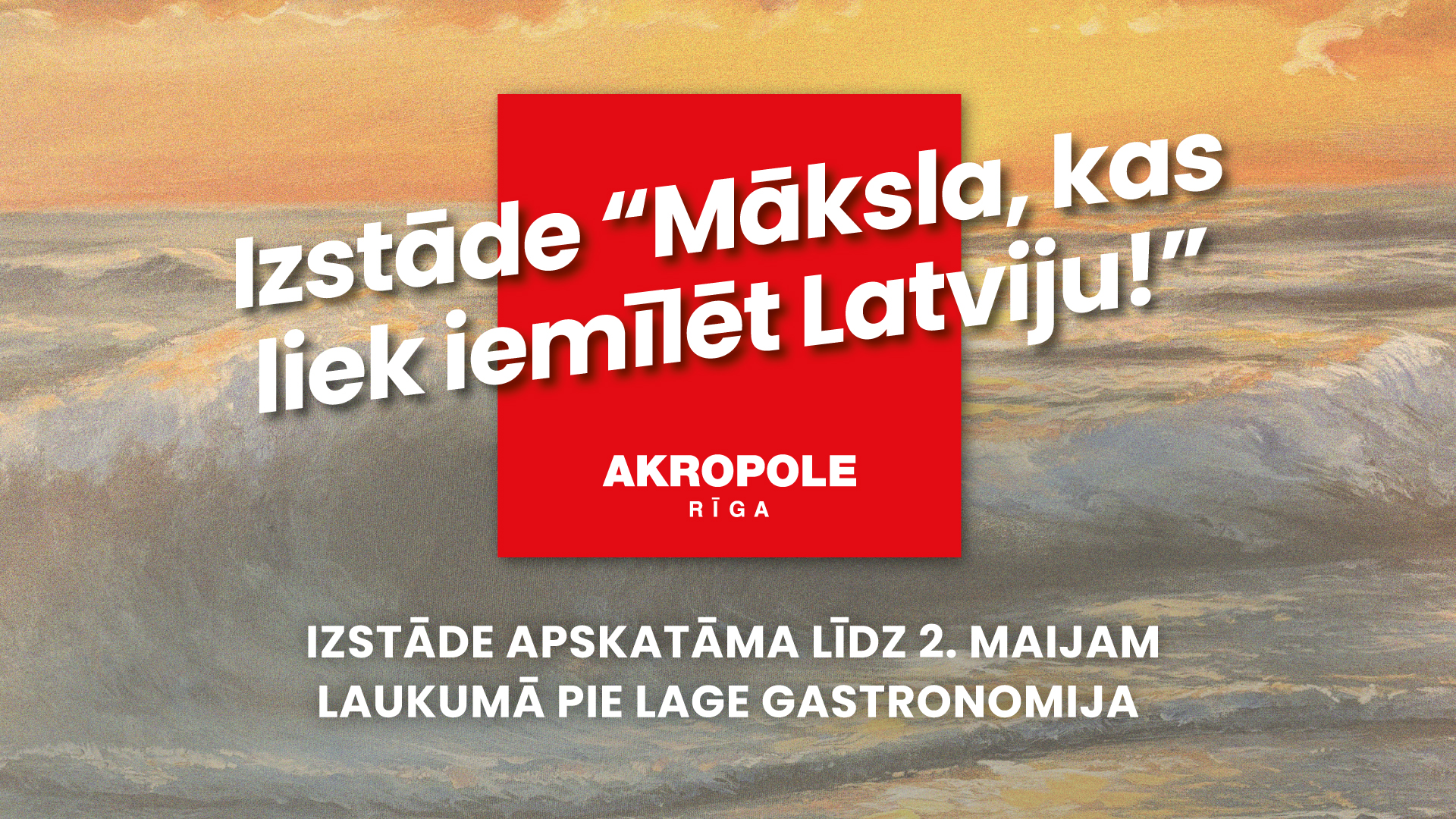 Izstāde “Māksla, kas liek iemīlēt Latviju!”