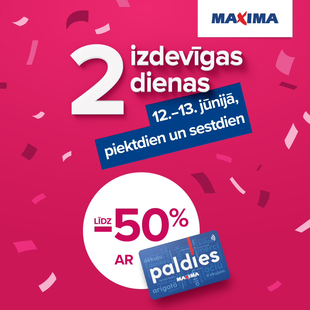 2 Izdevīgas dienas veikalos MAXIMA!