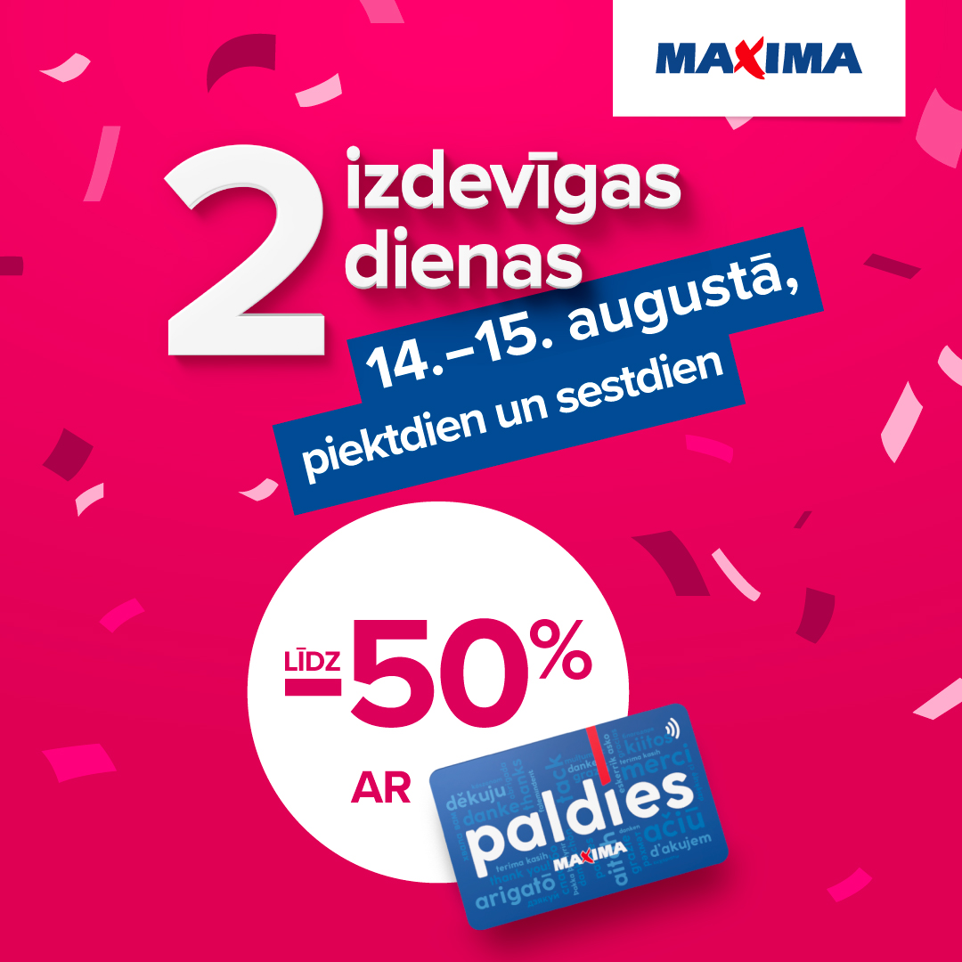 2 Izdevīgas dienas veikalos MAXIMA!